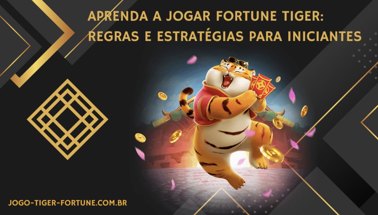 Aprenda a Jogar Fortune Tiger: Regras e Estratégias para Iniciantes