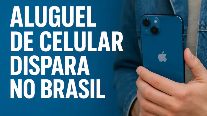 Aluguel de Celular Dispara no Brasil: Crescimento de 158% em Meio ao Aumento de Roubos