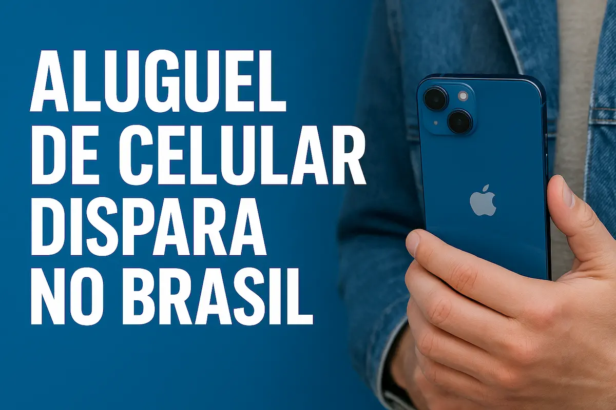 Aluguel de Celular Dispara no Brasil: Crescimento de 158% em Meio ao Aumento de Roubos