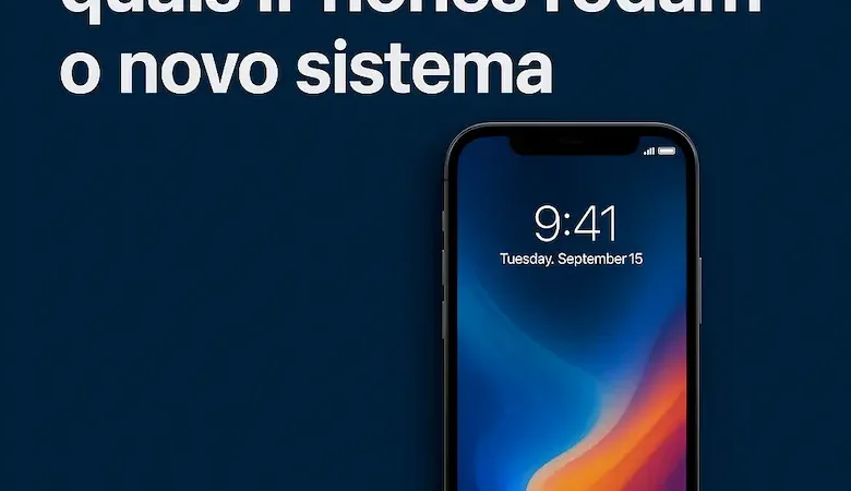 iOS 26 chega hoje: conheça quais iPhones rodam o novo sistema
